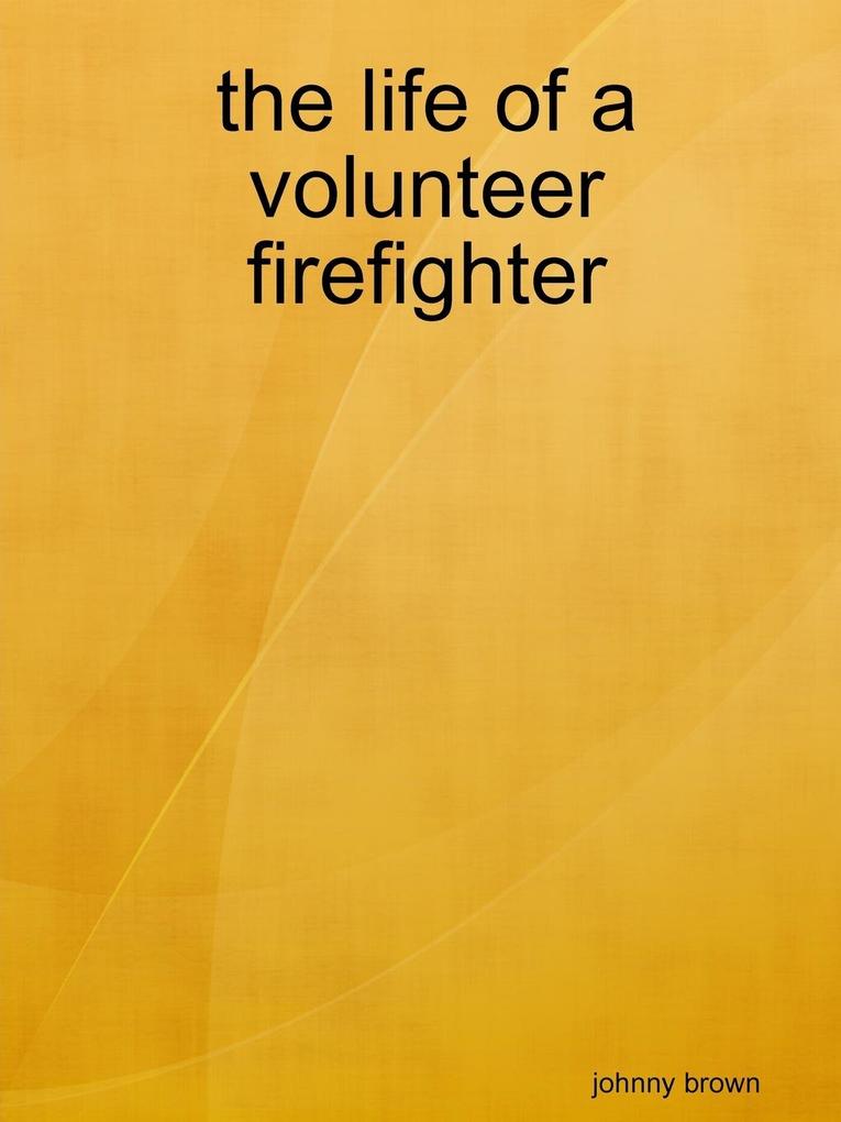 the life of a volunteer firefighter