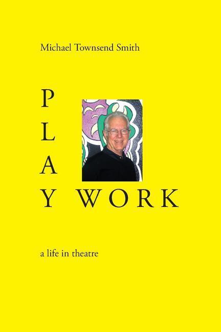 Play Work: a life in theatre