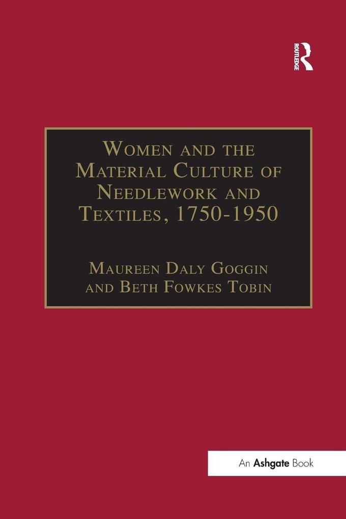 Women and the Material Culture of Needlework and Textiles 1750-1950