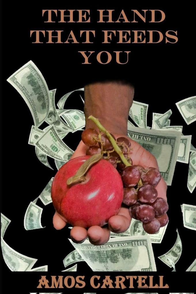 THE HAND THAT FEEDS YOU