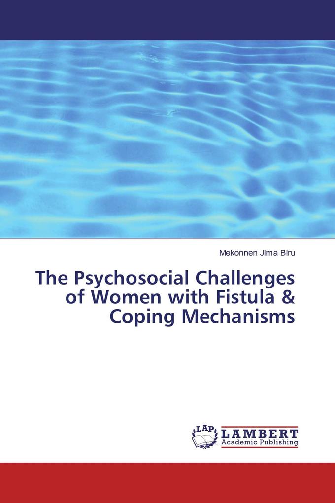 The Psychosocial Challenges of Women with Fistula & Coping Mechanisms