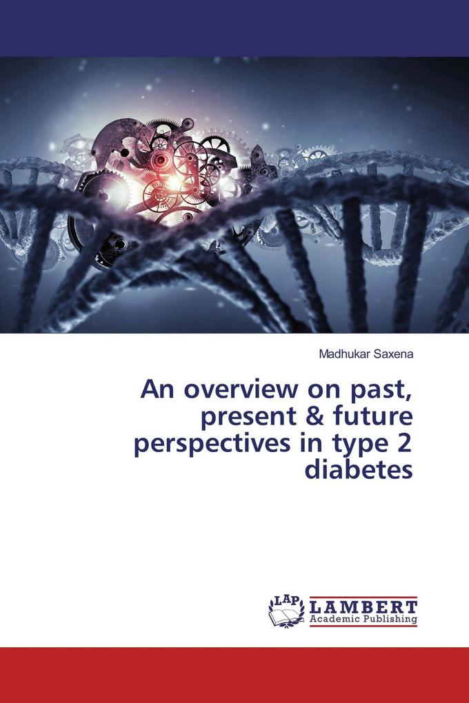 An overview on past present & future perspectives in type 2 diabetes