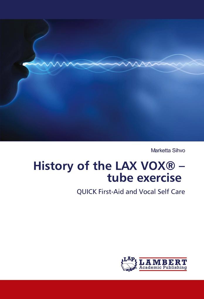 History of the LAX VOX® tube exercise