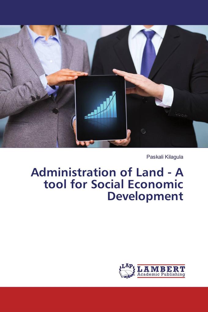 Administration of Land - A tool for Social Economic Development