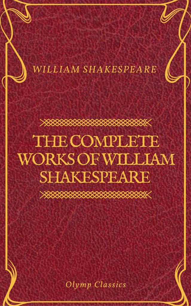 The Complete Works of William Shakespeare (Olymp Classics)