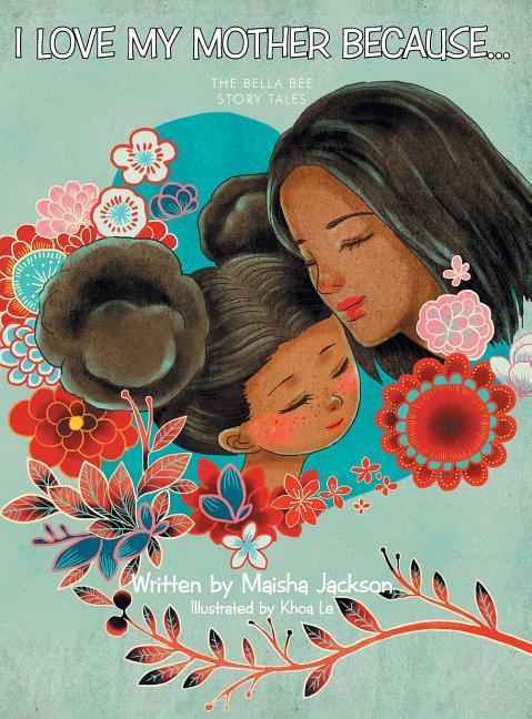  My Mother Because . . .: The Bella Bee Story Tales