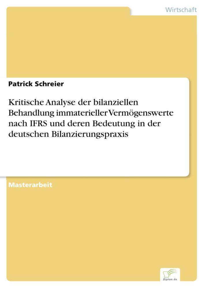 Kritische Analyse der bilanziellen Behandlung immaterieller Vermögenswerte nach IFRS und deren Bedeutung in der deutschen Bilanzierungspraxis