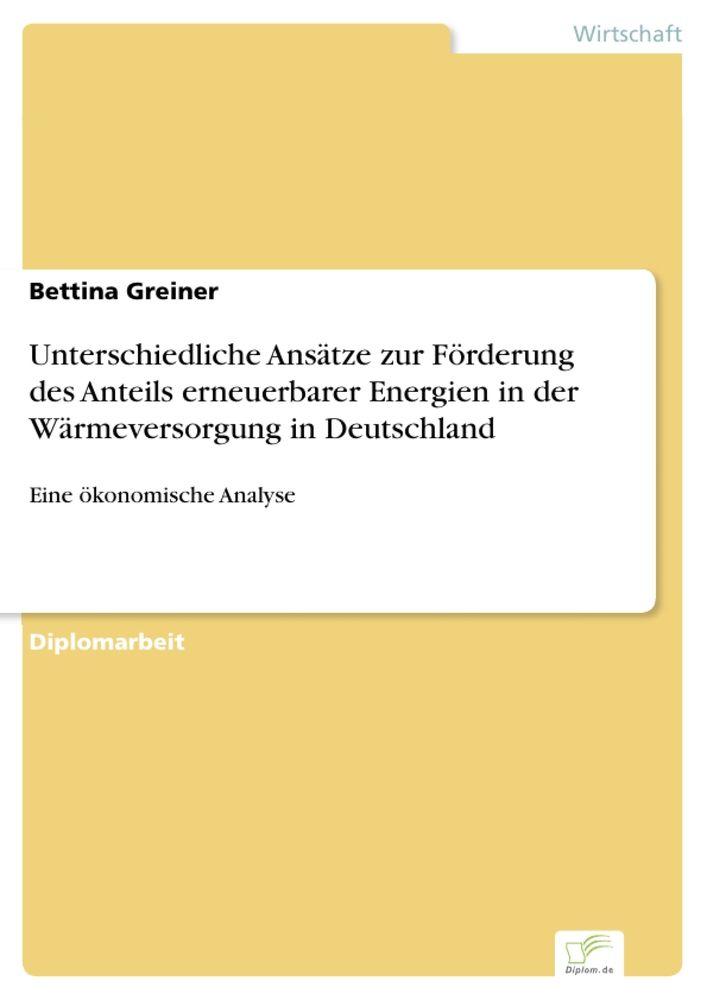 Unterschiedliche Ansätze zur Förderung des Anteils erneuerbarer Energien in der Wärmeversorgung in Deutschland