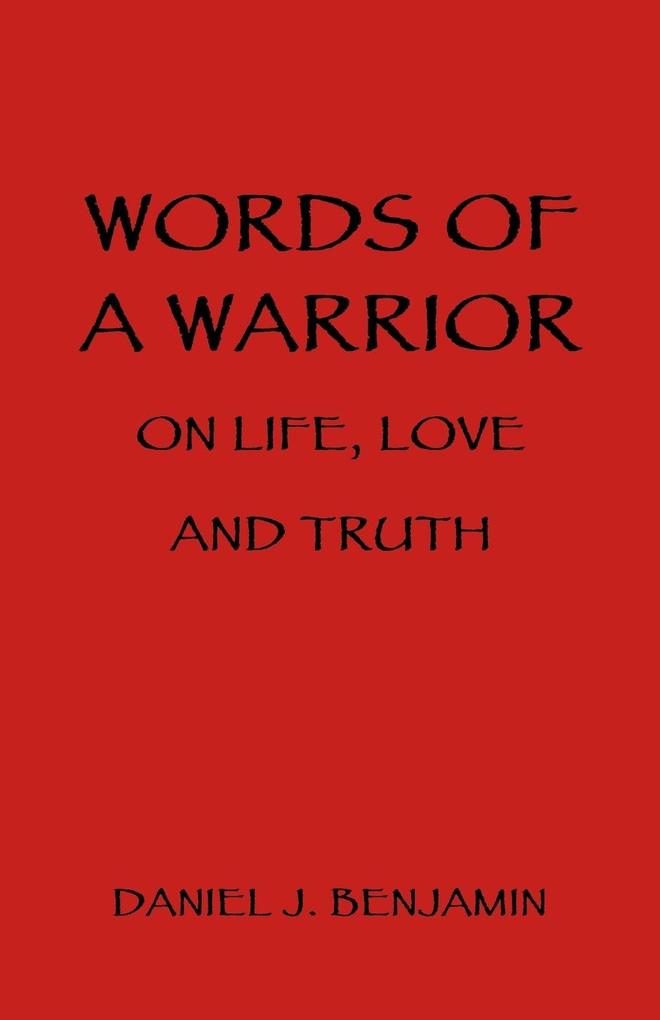 Words of a Warrior on Life Love and Truth