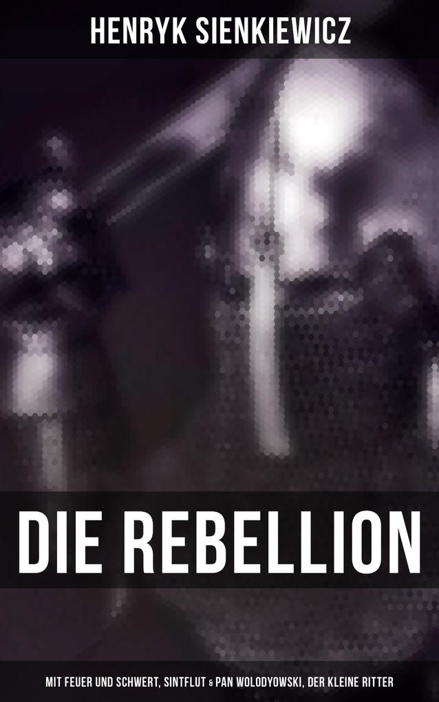 Die Rebellion: Mit Feuer und Schwert Sintflut & Pan Wolodyowski der kleine Ritter