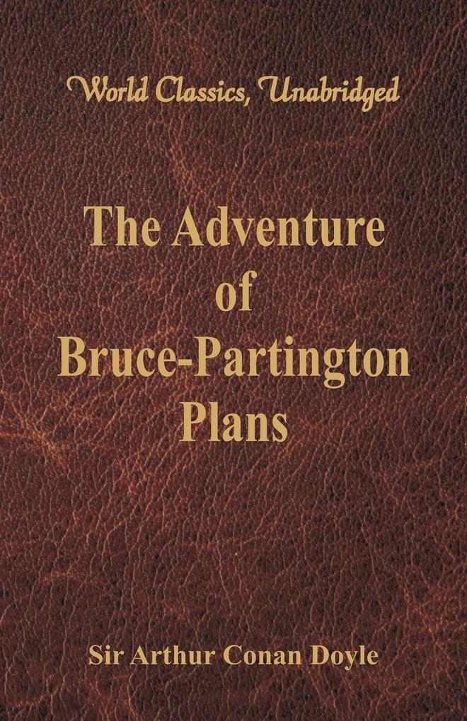 The Adventure of Bruce-Partington Plans (World Classics Unabridged)