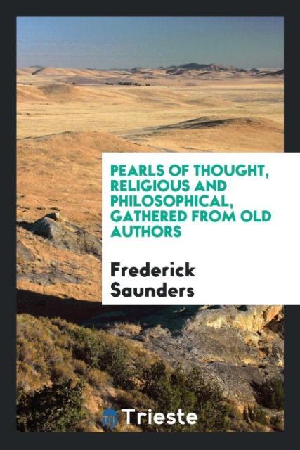 Pearls of thought religious and philosophical gathered from old authors