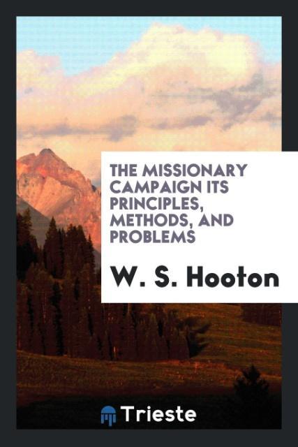 The missionary campaign its principles methods and problems