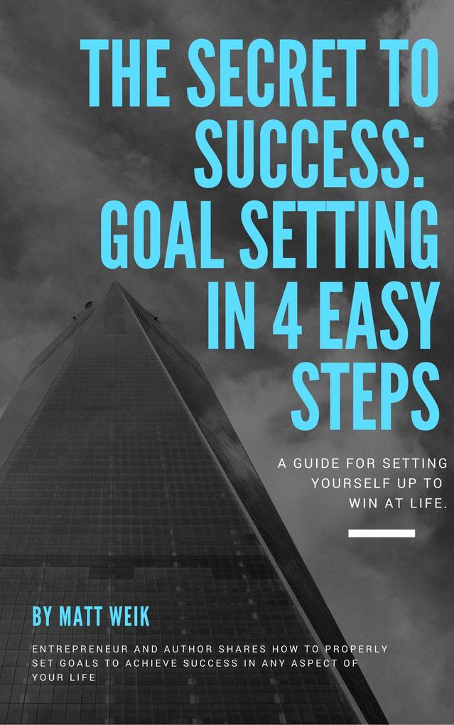 The Secret to Success: Goal Setting in 4 Easy Steps