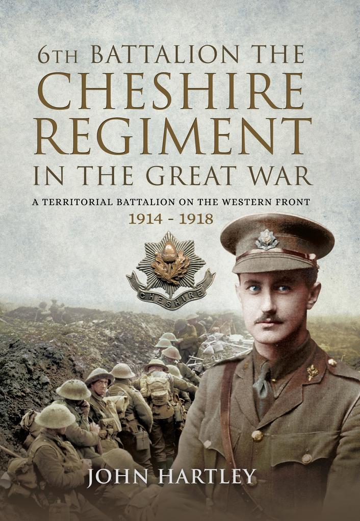 6th Battalion the Cheshire Regiment in the Great War