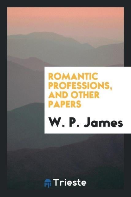 Romantic Professions and Other Papers
