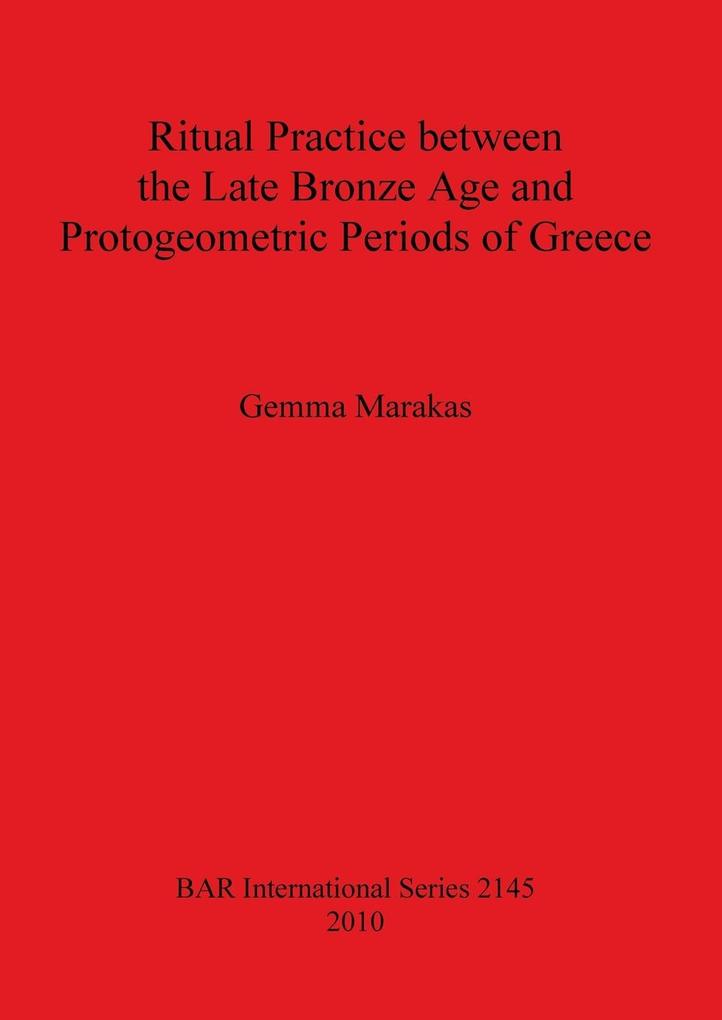 Ritual Practice between the Late Bronze Age and Protogeometric Periods of Greece