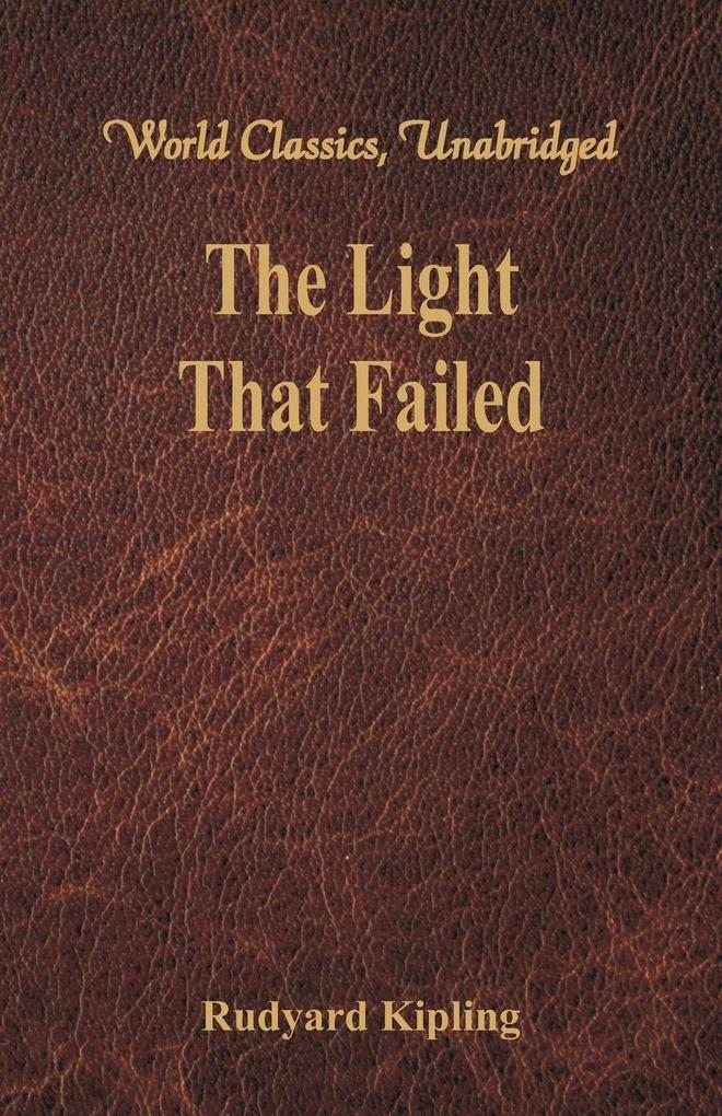 The Light That Failed (World Classics Unabridged)