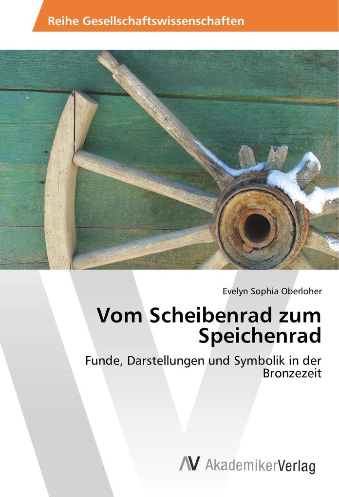 Vom Scheibenrad zum Speichenrad