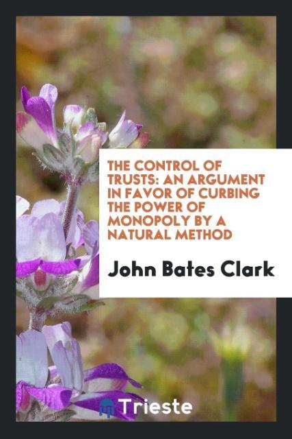 The Control of Trusts als Taschenbuch von John Bates Clark