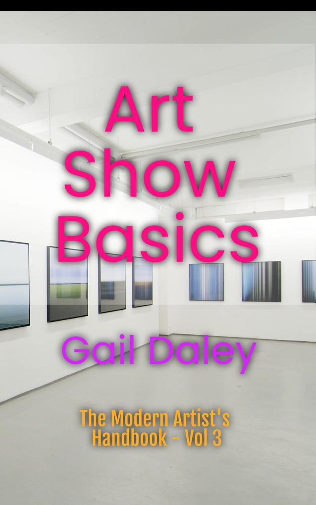 Art Show Basics (The Modern Artist‘s Handbook #3)