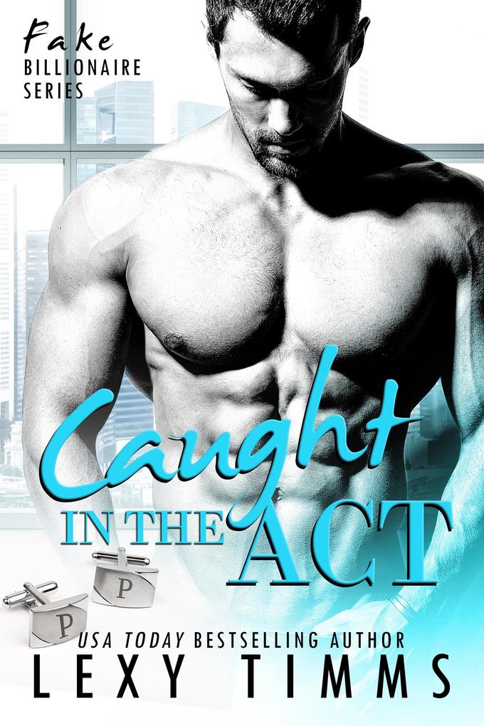 Caught in the Act (Fake Billionaire Series #3)