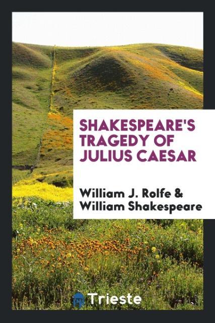 Shakespeare´s tragedy of Julius Caesar als Taschenbuch von William J. Rolfe, William Shakespeare