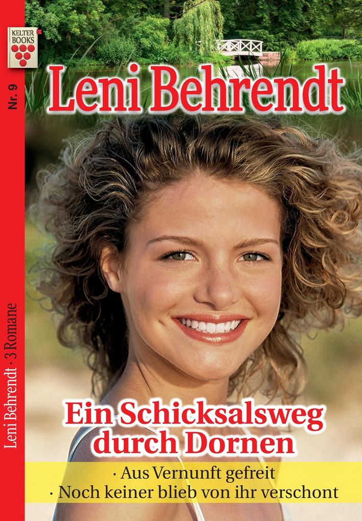 Image of Leni Behrendt Nr. 9: Ein Schicksalsweg durch Dornen / Aus Vernunft gefreit / Noch keiner blieb von ihr verschont