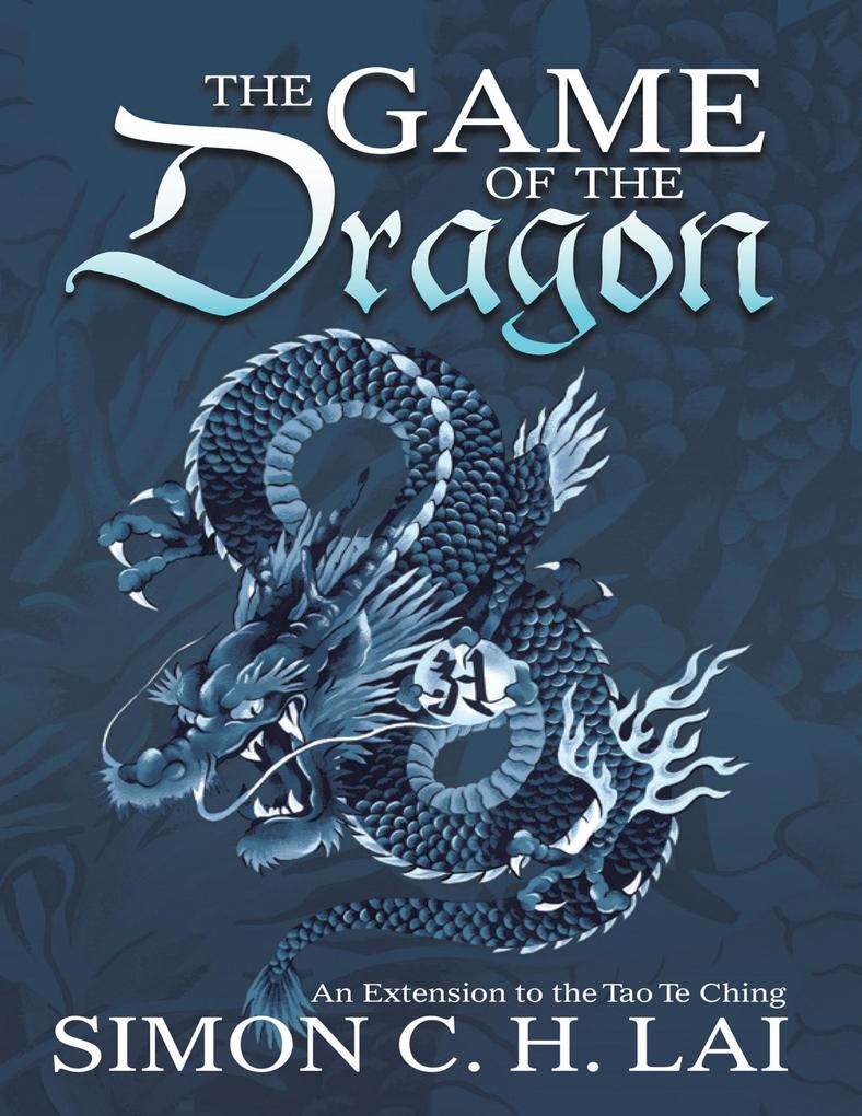 The Game of the Dragon: An Extension to the Tao Te Ching