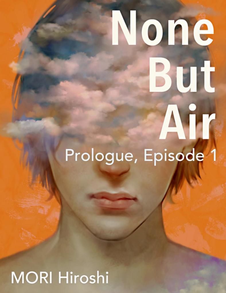 None But Air: Prologue Episode 1