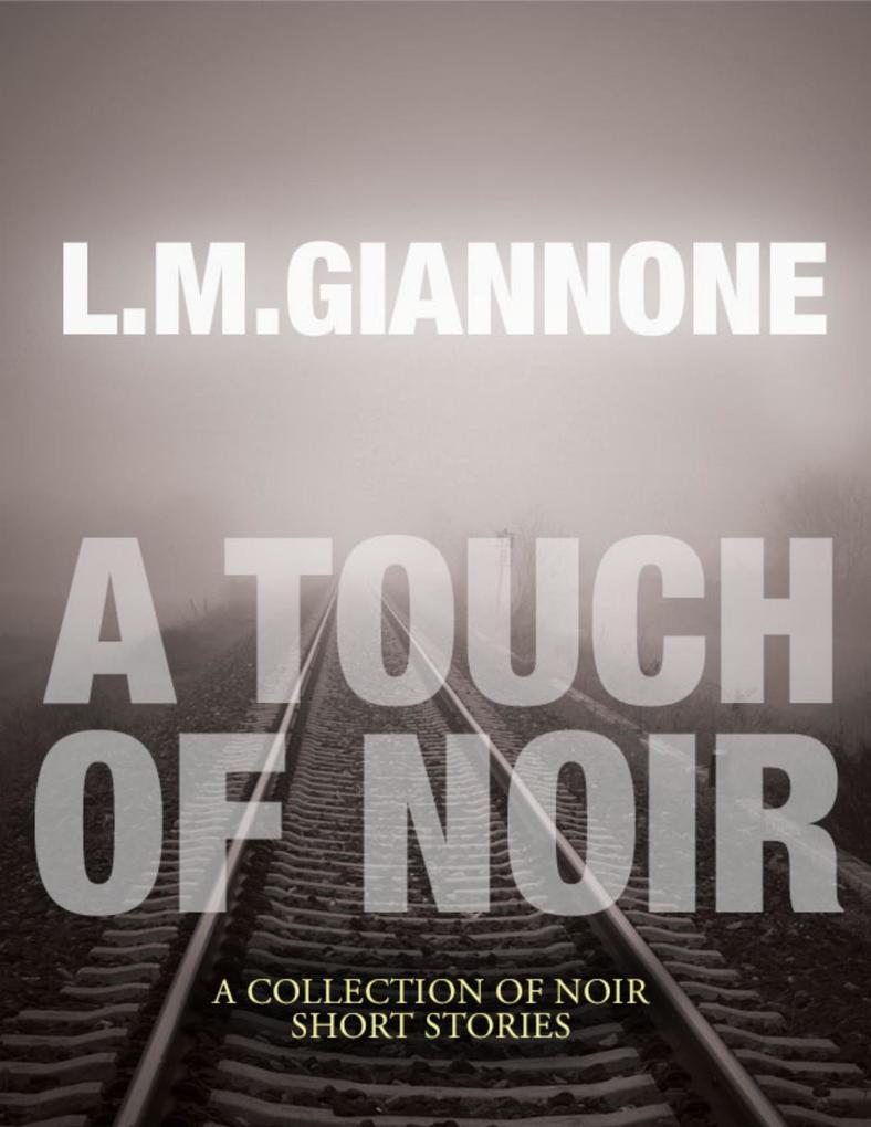 A Touch of Noir: A Collection of Noir Short Stories