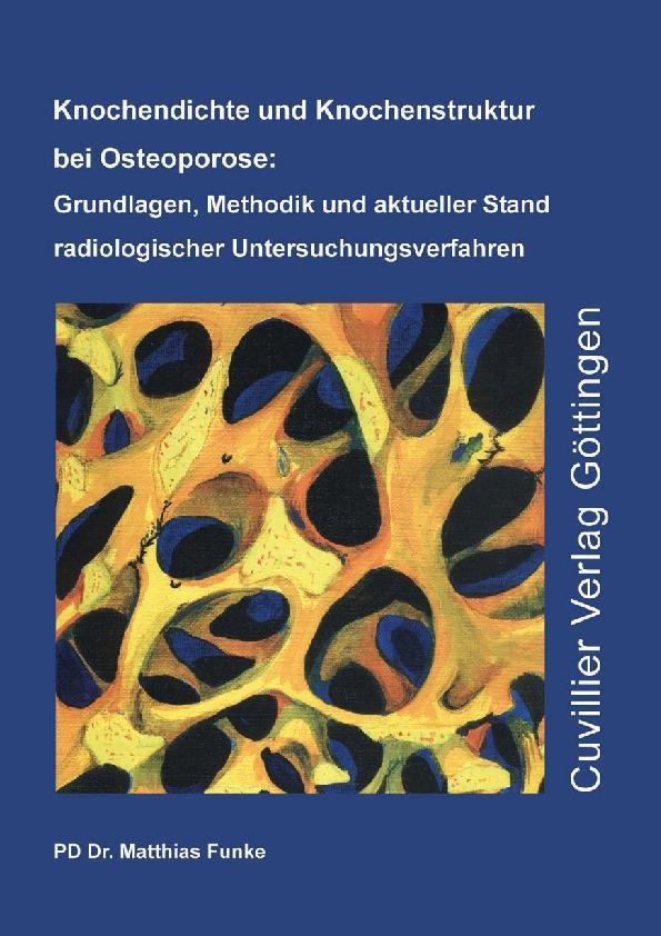 Knochendichte und Knochenstruktur bei Osteoporose: Grundlagen Methodik und aktueller Stand radiologischer Untersuchungsverfahren