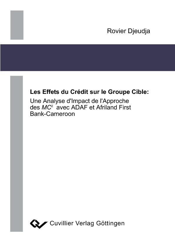 Les Effets du Crédit sur le Groupe Cible: Une Analyse d’Impact de l’Approche des MC2 avec ADAF et Afriland First Bank-Cameroon