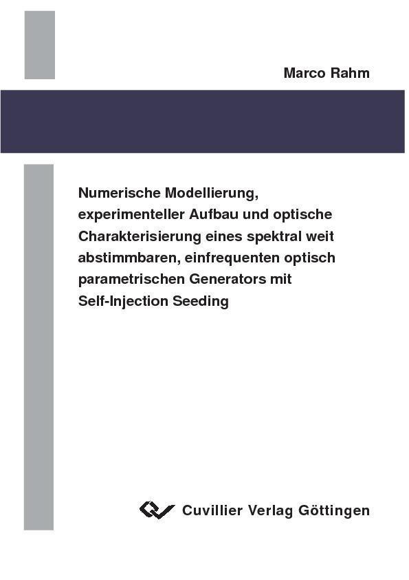 Numerische Modellierung experimenteller Aufbau und optische Charakterisierung eines spektral weit abstimmbaren einfrequenten Self-Injection Seeding