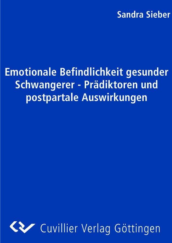 Emotionale Befindlichkeit gesunder Schwangerer - Prädiktoren und postpartale Auswirkungen