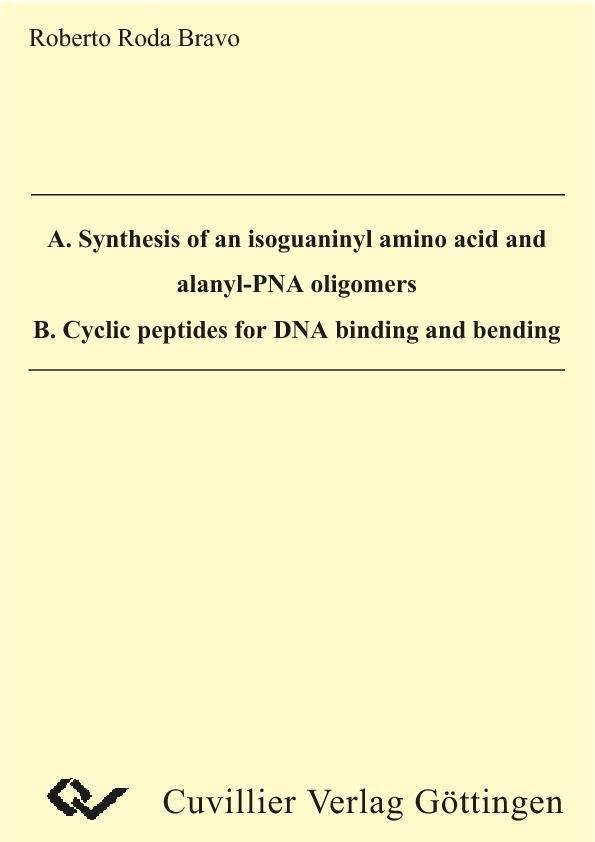 A. Synthesis of an isoguaninyl amino acid and alanyl-PNA oligomers B.Cyclic peptides for DNA binding and bending