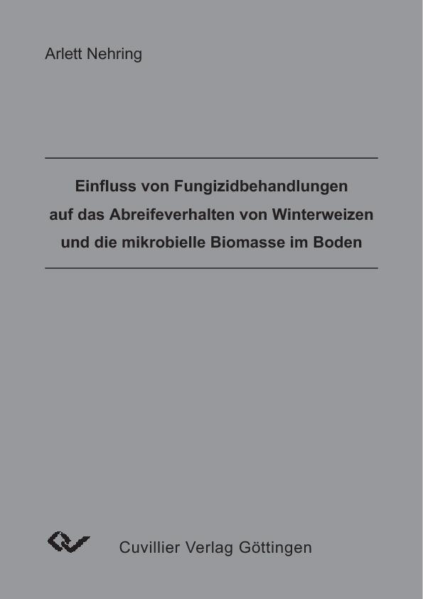 Einfluss von Fungizidbehandlungen auf das Abreifeverhalten von Winterweizen und die mikrobielle Biomasse im Boden