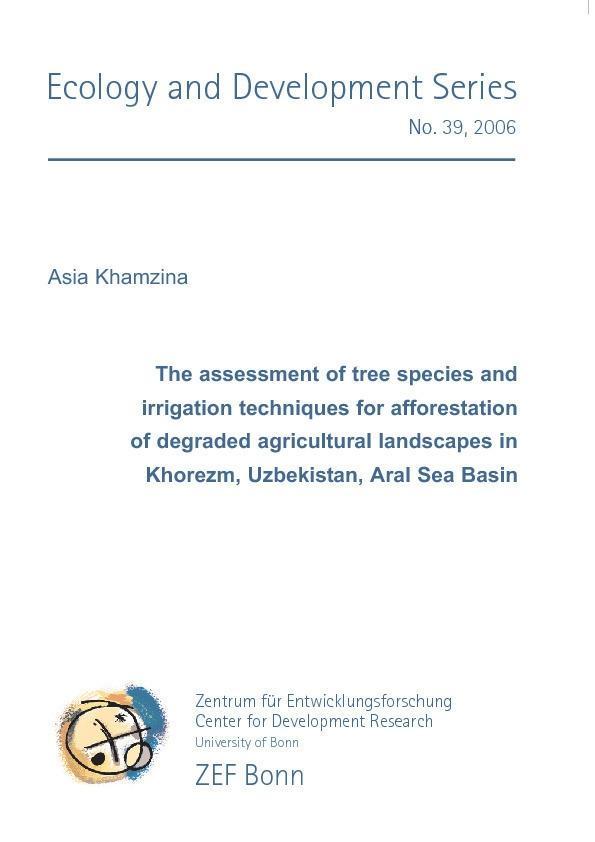 The assessment of tree species and irrigation techniques for afforestation of degraded agricultural landscapes in Khorezm Uzbekistan Aral Sea Basin