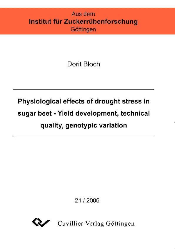 Physiological effedts of drought stress in sugar beet - yield development technical quality genotypic variation
