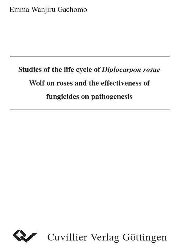 Studies of the life cycle of Diplocarpon rosae Wolf on roses and the effectiveness of fungicides on pathogenesis