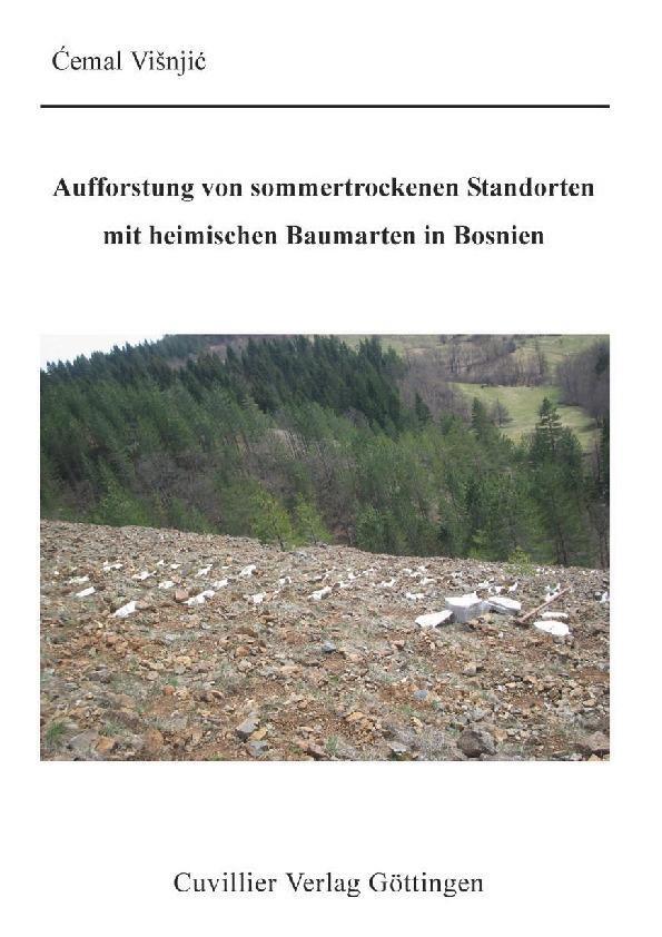 Aufforstung von sommertrockenen Standorten mit heimischen Baumarten in Bosnien