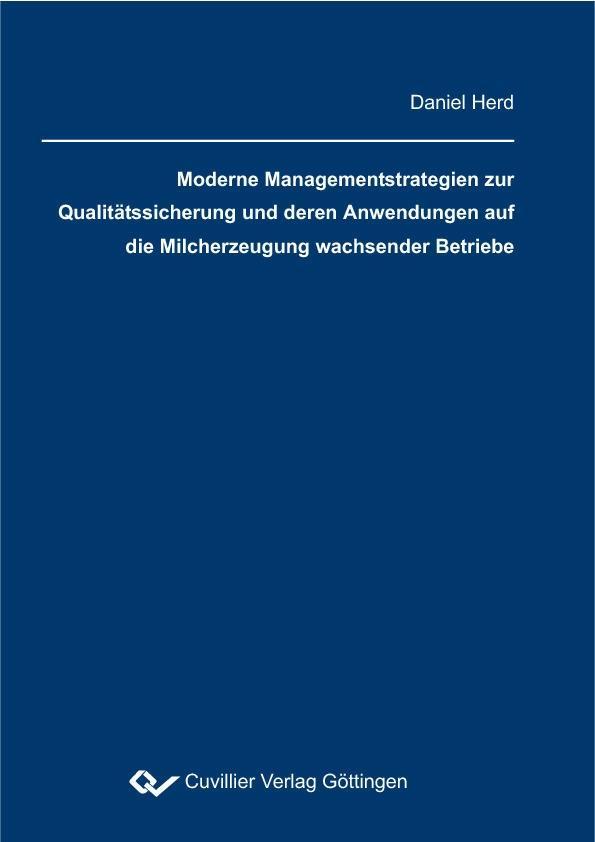 Moderne Managementstrategien zur Qualitätssicherung und deren Anwendung auf die Milcherzeugung wachsender Betriebe