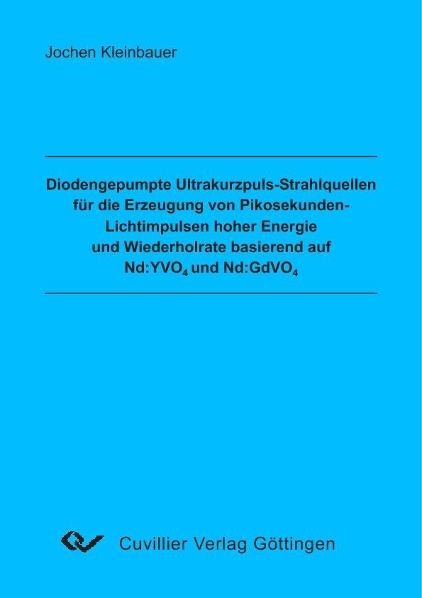 Diodengepumpte Ultrakurzpuls-Strahlquellen für die Erzeugung von Pikosekunden-Lichtimpulsen hoher Energie und Wiederholrate basierend auf Nd:YVO4 und Nd:GdVO4