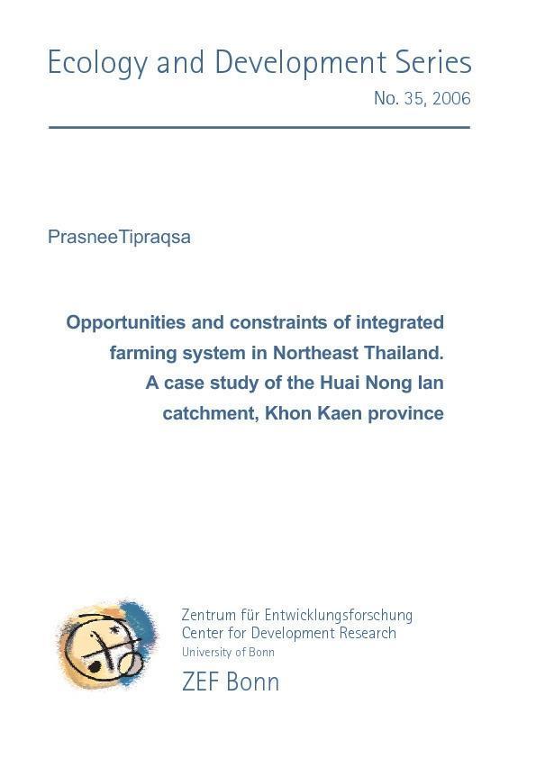 Opportunities and constraints of integrated farming system in Northeast Thailand. A case study of the Huai Nong Ian catchment Khon Kaen province