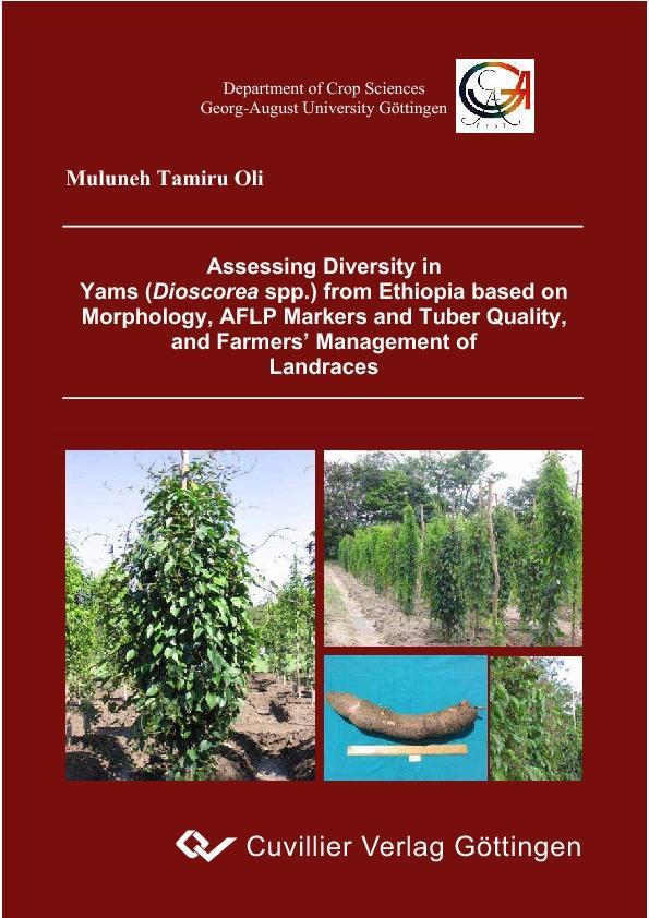 Assessing Diversity in Yams (Dioscorea spp.) from Ethiopia based on Morphology AFLP Markers and Tuber Quality and Farmers‘ Management of Landraces