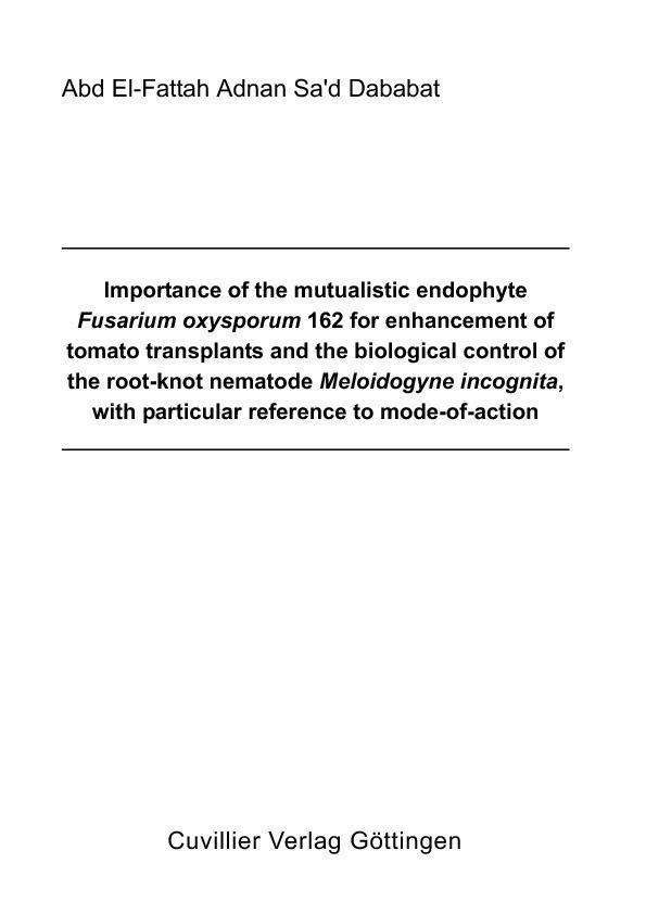 Importance of the mutualistic endophyte Fusarium oxysporum 162 for enhancement of tomato transplants and the biological control of the root-knot nematode Meloidogyne incognita with particular reference to mode-of-act
