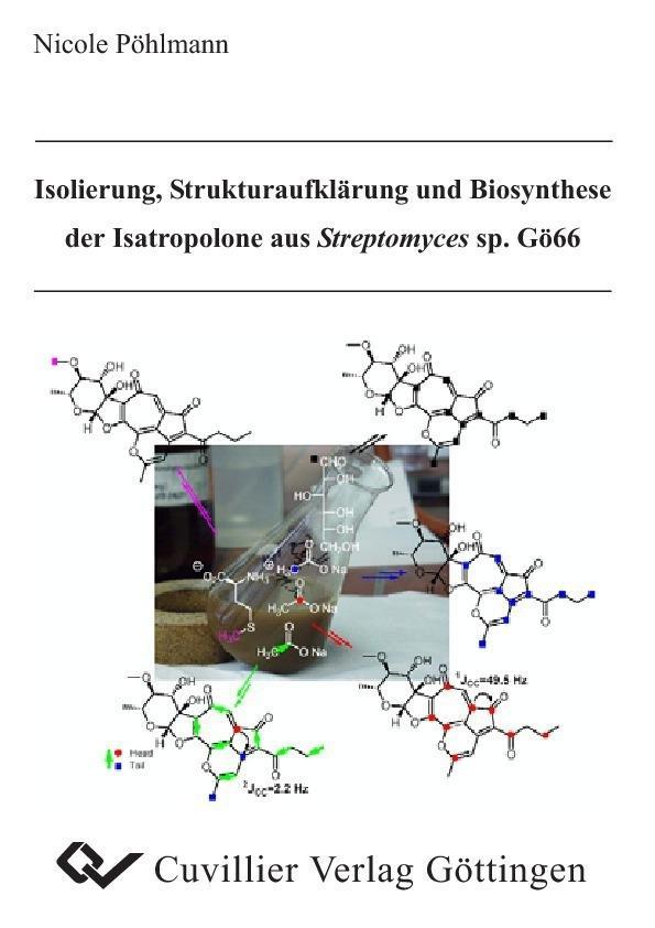 Isolierung Strukturaufklärung und Biosynthese der Isatropolone aus Streptomyces sp. Gö66