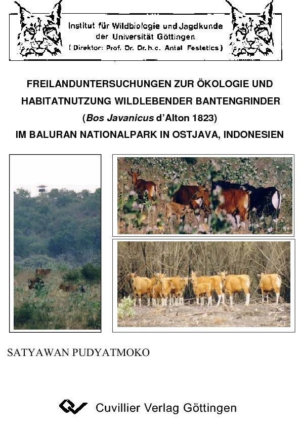 Freilanduntersuchungen zur Ökologie und Habitatnutzung wildlebender Bantengrinder (Bos javanicus dAlton 1823) im Baluran Nationalpark in Ostjava Indonesien