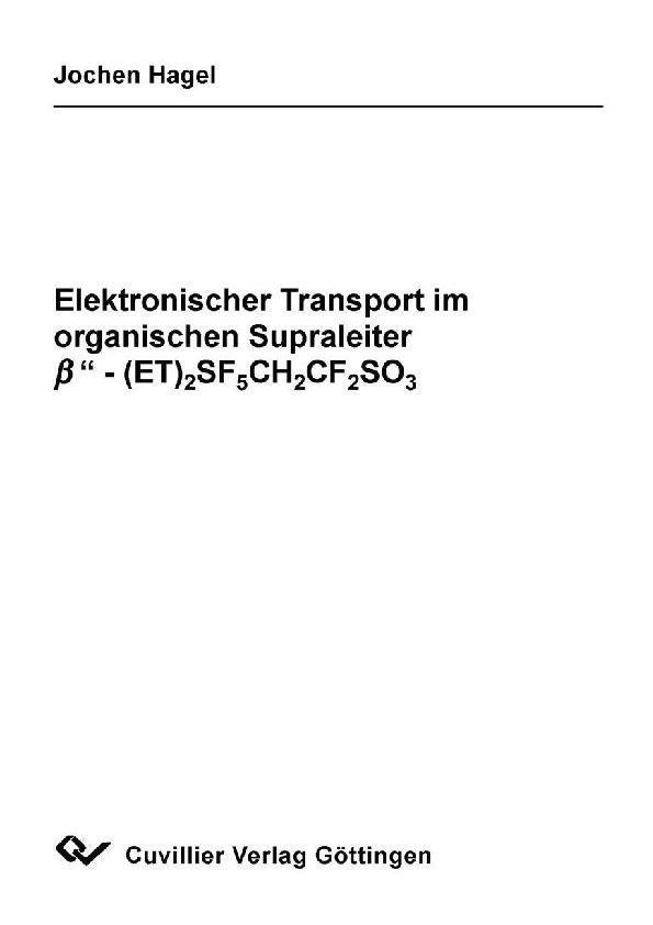 Elektronischer Transport im organischen Supraleiter b -(ET)2SF5CH2CF2SO3 als eBook Download von