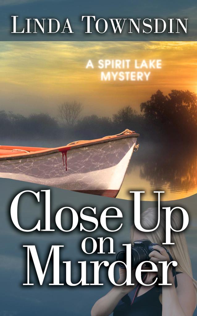 Close Up on Murder (A Spirit Lake Mystery #2)